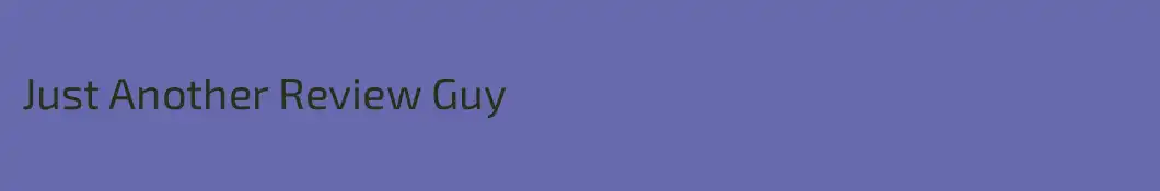 Just Another Review Guy